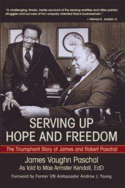 Serving up hope and freedom : the triumphant story of James and Robert Paschal cover image