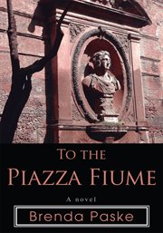 To the Piazza Fiume : a novel cover image
