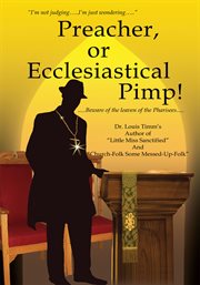 Preacher, or ecclesiastical pimp! cover image