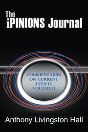 The ipinions journal, volume ii. Commentaries on Current Events cover image