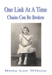 One link at a time. Chains Can Be Broken cover image
