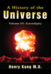 A history of the universe. Volume III: Serendipity cover image