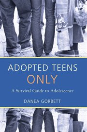 Adopted teens only : a survival guide to adolescence cover image