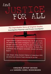 ... And justice for all : the improbable story of VIrginia Snyder, investigative reporter and private investigator cover image