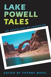 Lake Powell tales : an anthology of adventure cover image