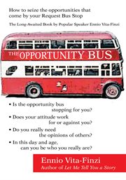 The opportunity bus. How to Seize the Opportunities That Come by Your Request Bus Stop cover image