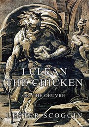 I clean the chicken. Or, the Oeuvre cover image