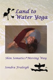 Land to water yoga : Shin Somatics® moving way cover image