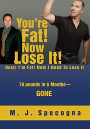 You're fat! now lose it!. Help! I'm Fat! Now I Need to Lose It cover image