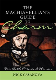 The Machiavellian's guide to charm : for both men and women cover image