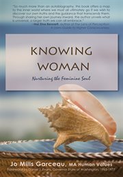 Knowing woman : nurturing the feminine soul cover image