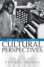 The organ works of Fela Sowande : cultural perspectives cover image