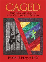 Caged. One Woman's Journey from Cult Abuse to Freedom cover image