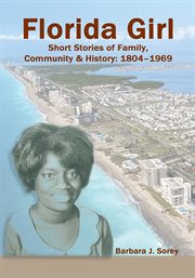 Florida Girl : short stories of family, community & history: 1804-1969 cover image
