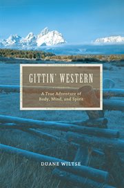 Gittin' western : a true adventure of spirit, mind, and body cover image