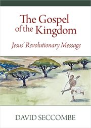The gospel of the kingdom : Jesus' revolutionary message cover image