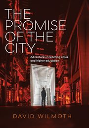 The Promise of the City : Adventures in learning cities and higher education cover image