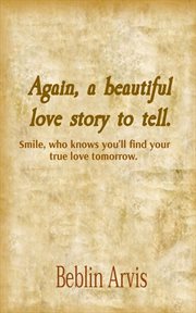 Again, a beautiful love story to tell.. Smile, Who Knows You'll Find Your True Love Tomorrow cover image