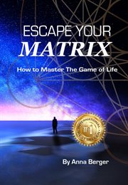 Escape your matrix. How To Master The Game Of Life cover image