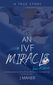 An ivf miracle from mahers cover image