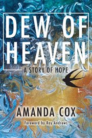 Dew of heaven. A Story of Hope cover image
