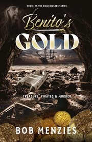 Benito's gold. Treasure, Pirates and Murder cover image