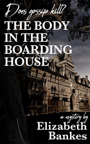 The body in the boarding house. Does Gossip Kill? cover image