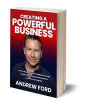 Creating a Powerful Business : The 12-step E-ttraction Method to Escape Corporate, Build Your Own Business and Wake up Inspired cover image