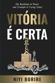 Vitória é certa. The Roadmap to Peace and Triumph In Trying Times cover image