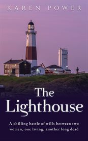 The Lighthouse : A chilling battle of wills between two women, one living, another long dead cover image