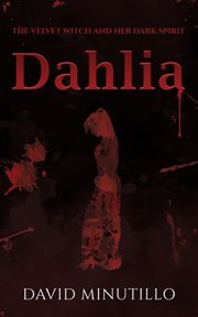 Dahlia. The Velvet Witch and Her Dark Spirit cover image