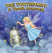 The toothfairy: a tooth journey. A Tooth Journey cover image