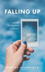 Falling up. A Guide For Nervous Mediums cover image