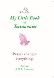 My Little Book of Testimonies : Prayer Changes Everything cover image