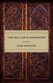 The Sultan's daughter : a novel cover image