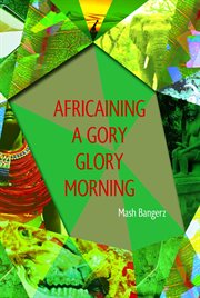 Africaining a gory glory morning cover image