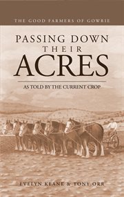 Passing down their acres: the good farmers of gowrie : The Good Farmers of Gowrie cover image