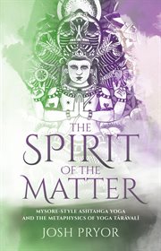 The spirit of the matter. Mysore Style Ashtanga Yoga and the metaphysics of Yoga Taravali cover image