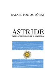 Astride. Tales of the Argentine diaspora cover image