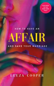 How to have an affair and save your marriage cover image