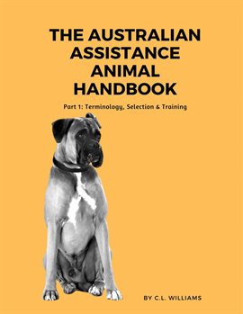 Cover image for The Australian Assistance Animal Handbook: Part I