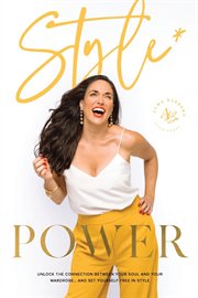 Style power. Unlock the Connection Between Your Soul and Your Wardrobe... And Set Yourself Free in Style cover image