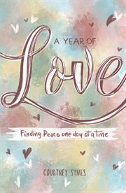 A year of love. Finding peace one day at a time cover image