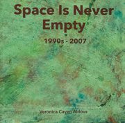 Space is never empty 1990s - 2007 cover image