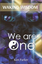 Waking wisdom we are one. The Journey from Unidentified Flying Objects to Universal Foundational Oneness cover image