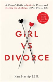 Girl vs divorce : a woman's guide to justice in divorce and meeting the challenges of post-divorce life cover image