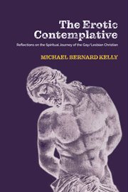 The erotic contemplative : reflections on the spiritual journey of the gay/lesbian Christian cover image