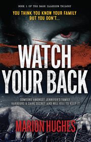 Watch your back : book 1 of the Ddrk illusions trilogy cover image