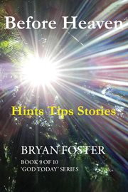 Before Heaven : Hints Tips Stories. 'GOD Today' cover image