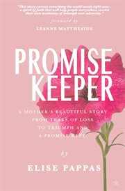 Promise keeper. A Mother's Beautiful Story From Tears of Loss, to Triumph and a Promise Kept cover image